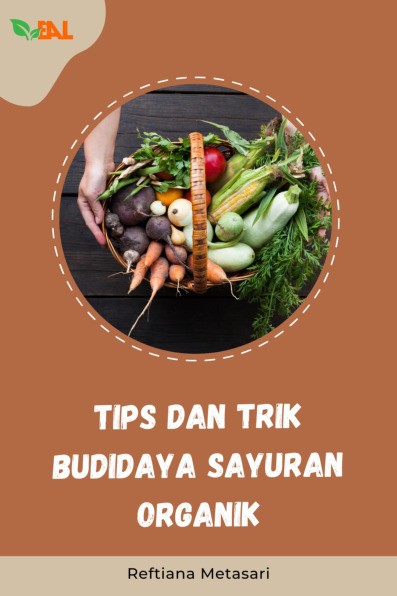 Tips dan Trik Budidaya Sayuran Organik